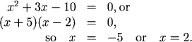 x^2+3x-10=0, or (x+5)(x-2)=0, so x=-5 or x=2