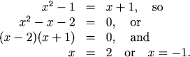 x^2-1=x+1, so x^2-x-2=0, or (x-2)(x+1)=0, and x=2 or x=-1