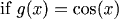 if g(x) = cos(x)