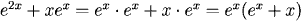 e^(2x)+x e^x = e^x e^x + x e^x = e^x(e^x + x)