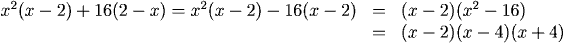 x^2(x-2)+16(2-x) = x^2(x-2)-16(x-2) = (x-2)(x^2-16) = (x-2)(x-4)(x+4)