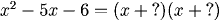 x^2-5x-6 = (x + ?)(x + ?)