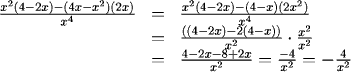 (x^2(4-2x)-(4x-x^2)(2x))/x^4 = (x^2(4-2x)-(4-x)(2x^2))/x^4 = ((4-2x)-2(4-x))/x^2 x^2/x^2 = (4-2x-8+2x)/x^2 = -4/x^2 = -(4/x^2)