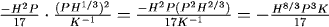 (-H^2P/17)((PH^(1/3))^2/K^(-1)) = (-H^2P(P^2 H^(2/3)))/(17K^(-1)) = -H^(8/3) P^3 K/17