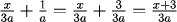 x/(3a)+1/a = x/(3a)+3/(3a) = (x+3)/3a