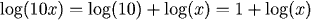 log(10x) = log(10) + log(x) = 1 + log(x)