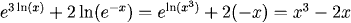 e^(3ln(x)) + 2ln(e^(-x)) = e^(ln(x^3)) + 2(-x) = x^3 - 2x