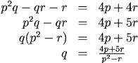 p^2q-rq-r=4p+4r, so q(p^2-r) = 4p+5r, and q=(4p+5r)/(p^2-r)