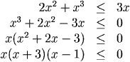 2x^2+x^3 <= 3x, so 2x^2 + x^3 - 3x <= 0, or x(x^2+2x-3) <= 0, which is x(x+3)(x-1) <= 0