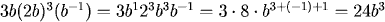 3b(2b)^3 (b^{-1})=3b^1 2^3 b^3 b^{-1}=3(8)b^{3+(-1)+1}=24b^3