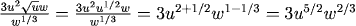 {3u^2\sqrt u w\over w^{1/3}} = {3u^2 u^{1/2} w\over w^{1/3}} = 
3 u^{2+1/2} w^{1-1/3} = 3 u^{5/2} w^{2/3}