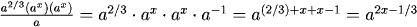 {a^{2/3}(a^x)(a^x)\over a} = a^{2/3}\cdot a^x\cdot a^x\cdot a^{-1} = a^{(2/3)+x+x-1} = a^{2x-1/3}