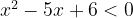 x^2-5x+6<0