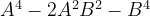 A^4 - 2A^2 B^2 - B^4