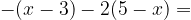 -(x-3)-2(5-x) =