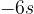 -6s