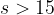 s>15