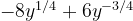 -8y^{1/4}+6y^{-3/4}