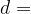 d =