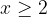 x\ge 2
