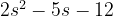 2s^2-5s-12