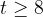t\ge8