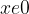 x e 0