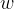 w