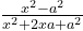 x^2-a^2\over x^2+2xa+a^2