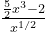 {5\over 2}x^3-2\over x^{1/2}