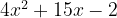 4x^2+15x - 2