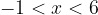 -1<x<6