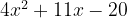 4x^2 + 11x - 20