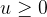 u\ge 0
