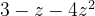 3-z-4z^2