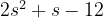 2s^2+s-12