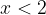 x<2