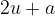2u+a
