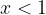 x<1