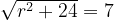 \sqrt{r^2+24}=7