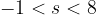 -1<s<8